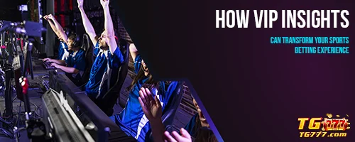 How VIP Insights Can Transform Your Sports Betting Experience